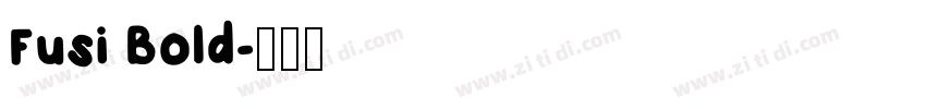 Fusi Bold字体转换 Fusi Bold字体转换